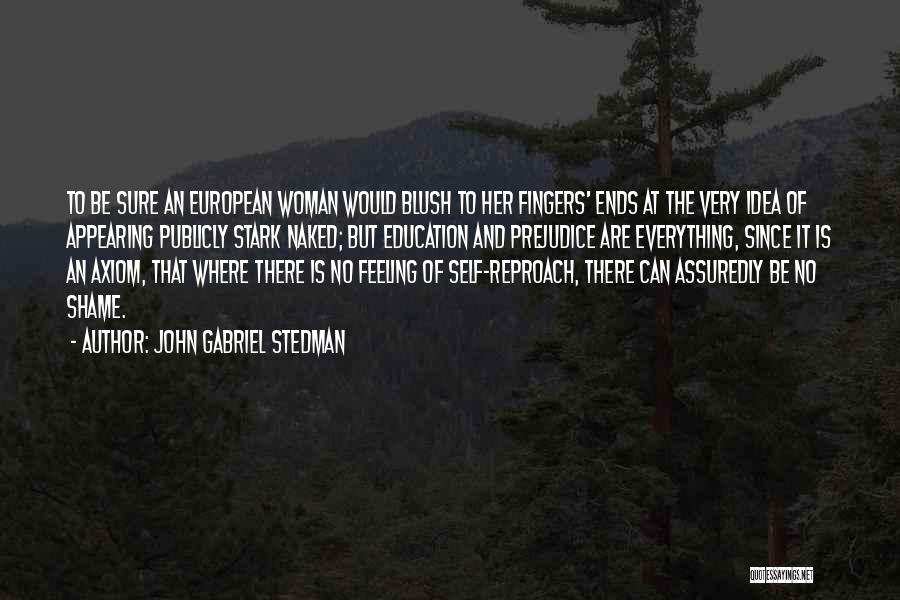 Self Reproach Quotes By John Gabriel Stedman