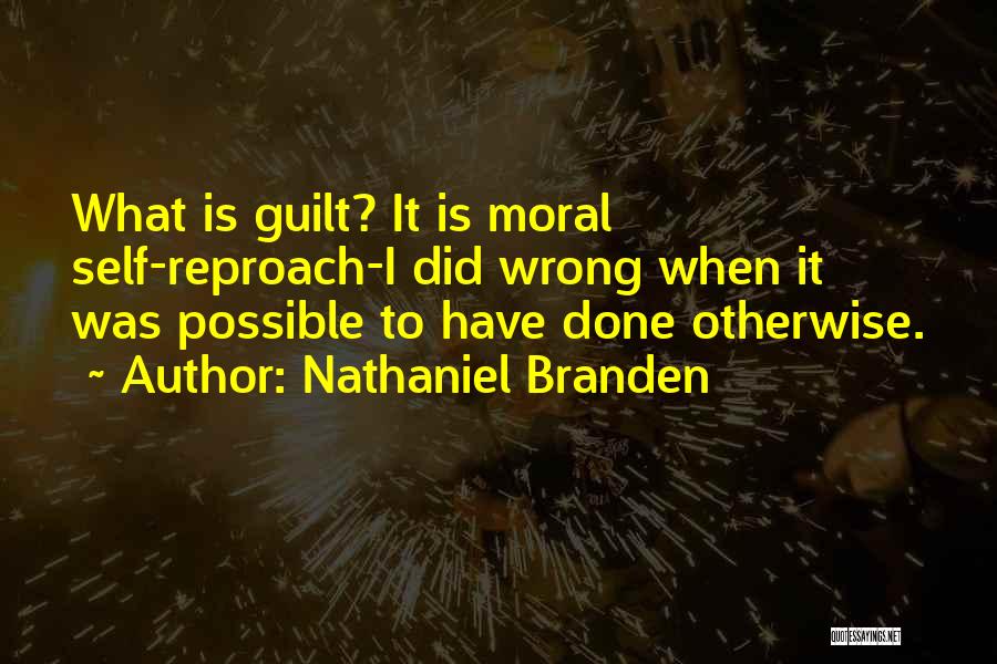 Self Reproach Quotes By Nathaniel Branden