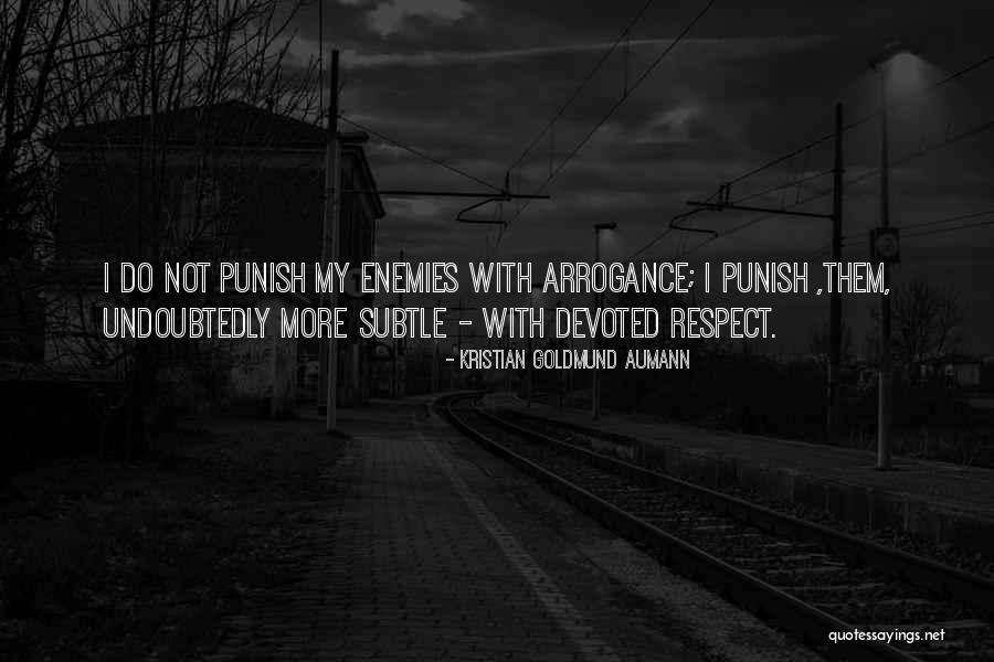 Self Respect And Arrogance Quotes By Kristian Goldmund Aumann Self Respect And Arrogance Quotes By Kristian Goldmund Aumann