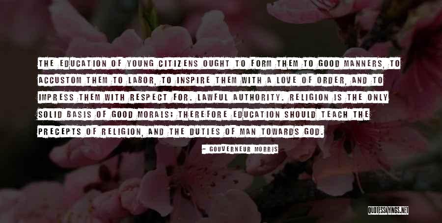 Self Respect And Morals Quotes By Gouverneur Morris Self Respect And Morals Quotes By Gouverneur Morris