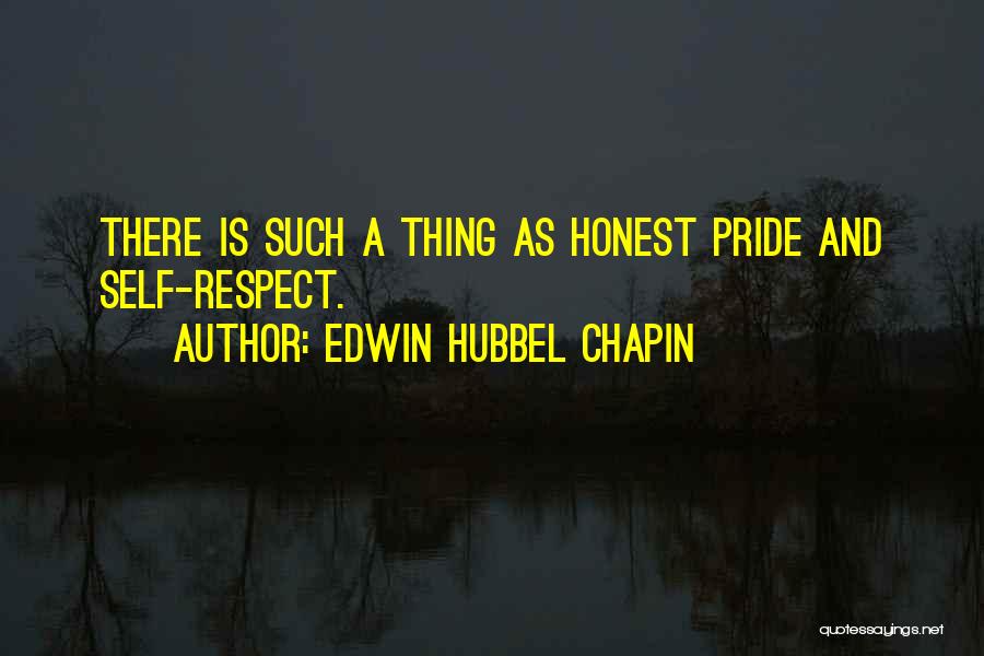 Self Respect And Pride Quotes By Edwin Hubbel Chapin