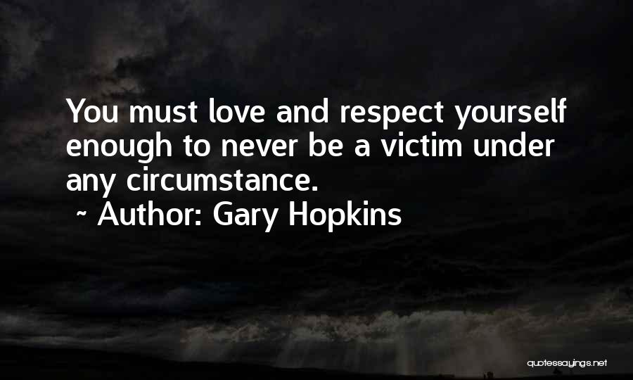 Self Respect Love Quotes By Gary Hopkins