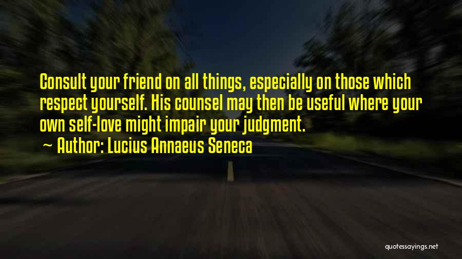 Self Respect Love Quotes By Lucius Annaeus Seneca
