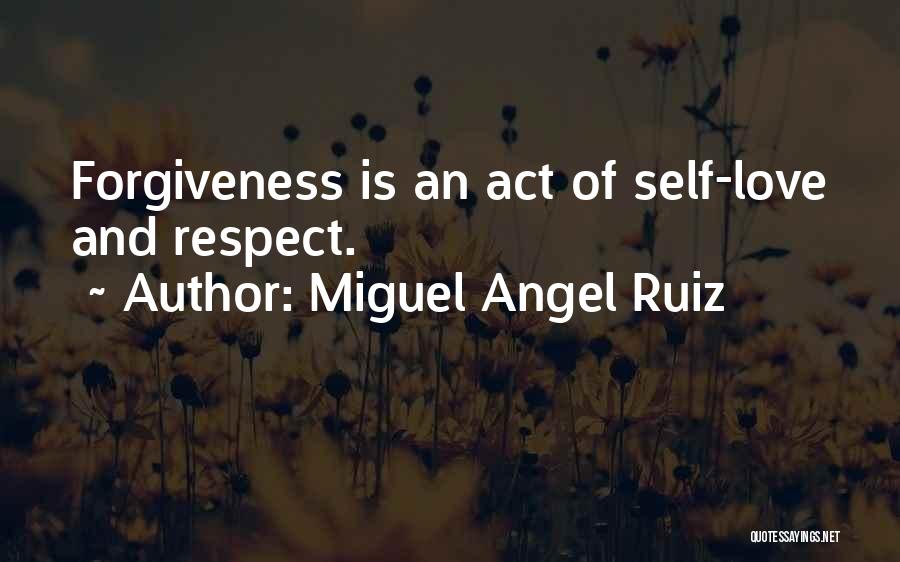 Self Respect Love Quotes By Miguel Angel Ruiz