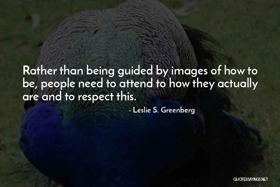 Self Respect With Images Quotes By Leslie S. Greenberg