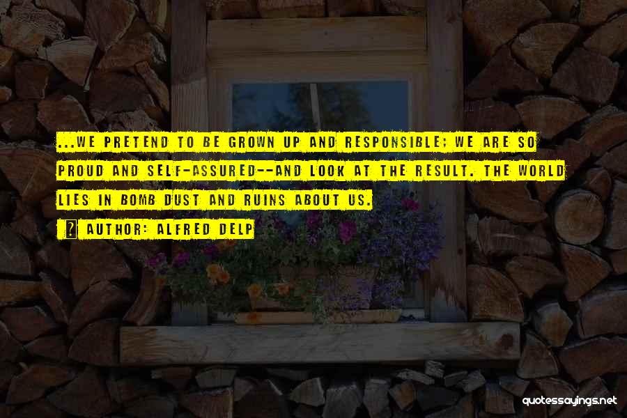 Self Responsible Quotes By Alfred Delp