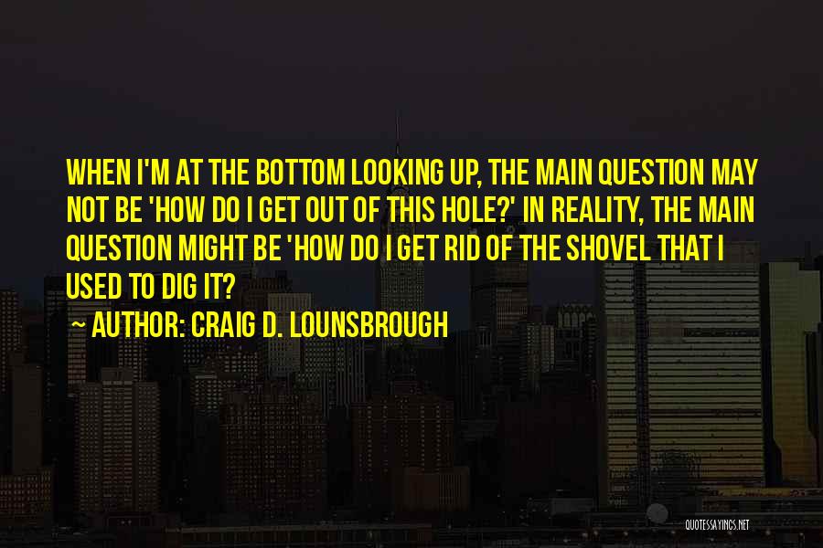 Self Responsible Quotes By Craig D. Lounsbrough