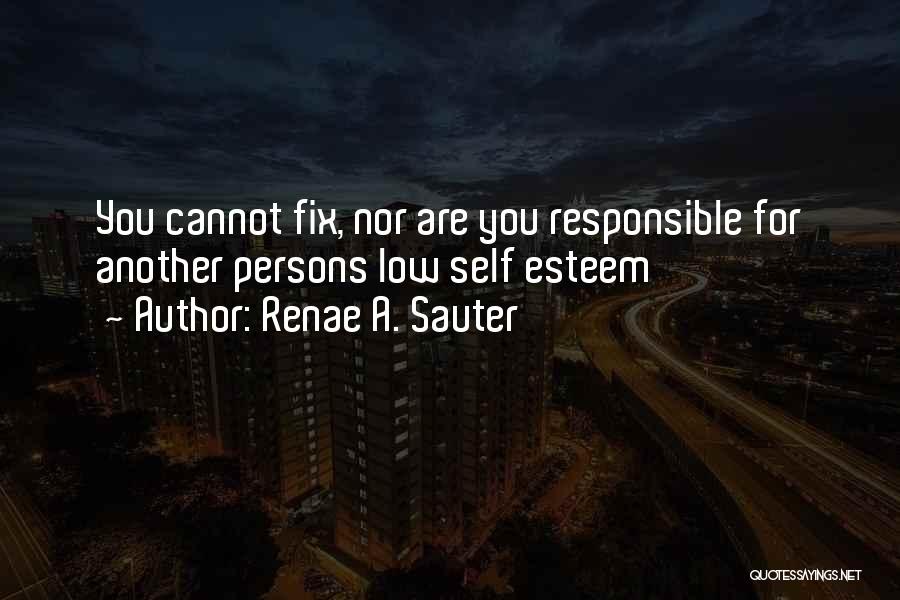 Self Responsible Quotes By Renae A. Sauter