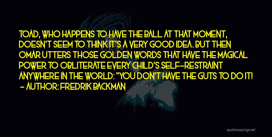 Self Restraint Quotes By Fredrik Backman