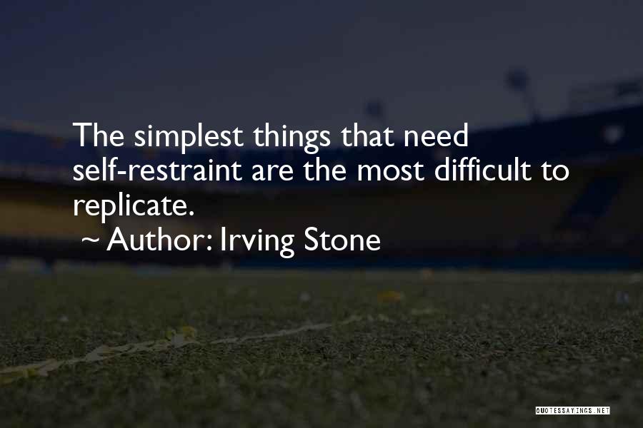 Self Restraint Quotes By Irving Stone