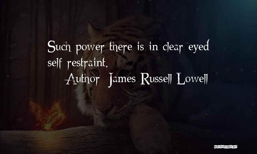 Self Restraint Quotes By James Russell Lowell
