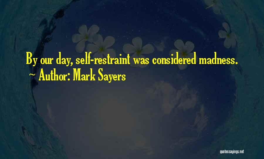 Self Restraint Quotes By Mark Sayers