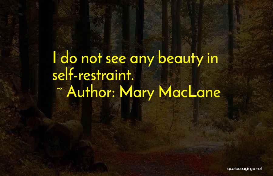 Self Restraint Quotes By Mary MacLane
