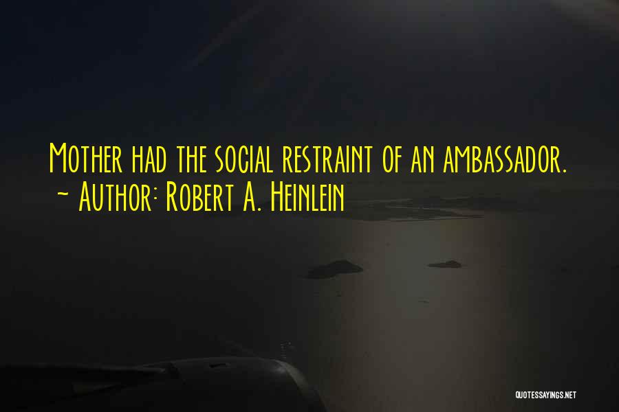 Self Restraint Quotes By Robert A. Heinlein