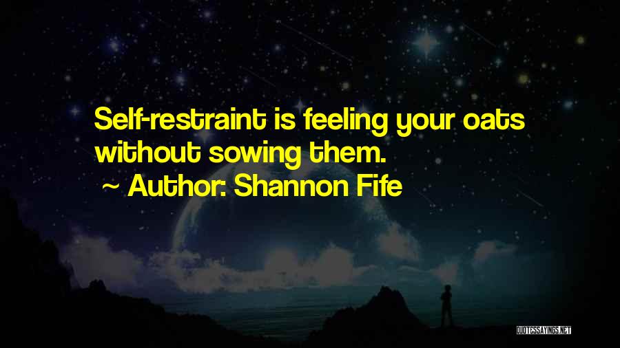 Self Restraint Quotes By Shannon Fife