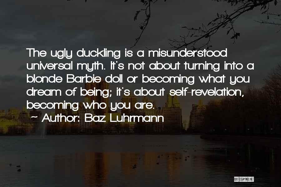 Self Revelation Quotes By Baz Luhrmann