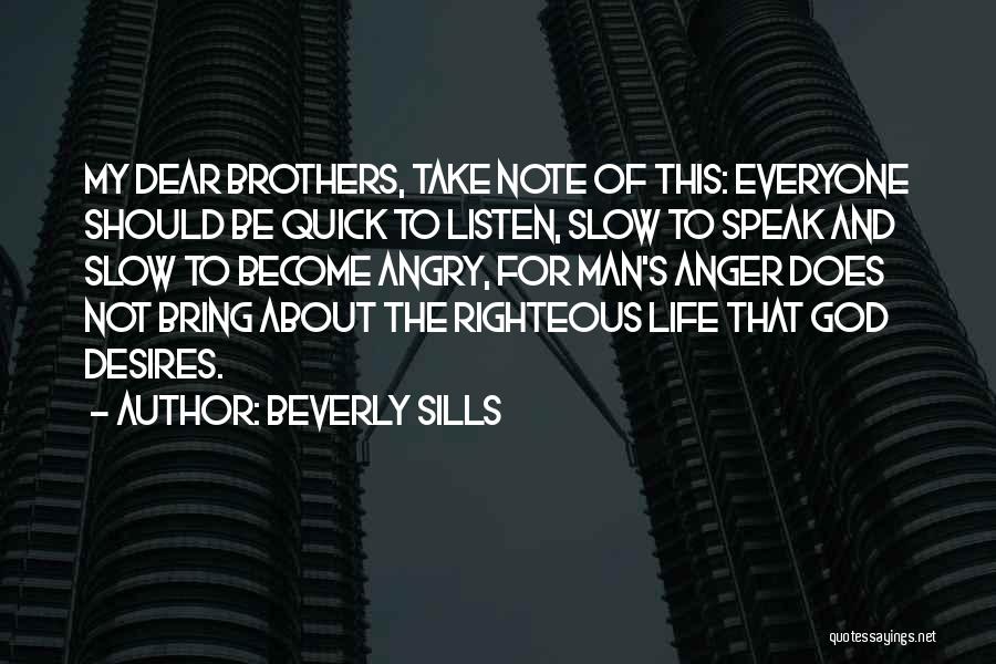Self Righteous Brothers Quotes By Beverly Sills