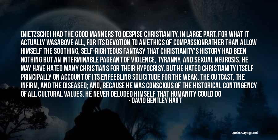 Self Righteous Christians Quotes By David Bentley Hart Self Righteous Christians Quotes By David Bentley Hart