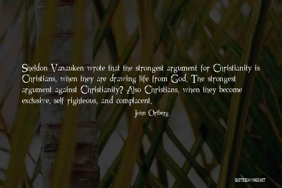 Self Righteous Christians Quotes By John Ortberg Self Righteous Christians Quotes By John Ortberg