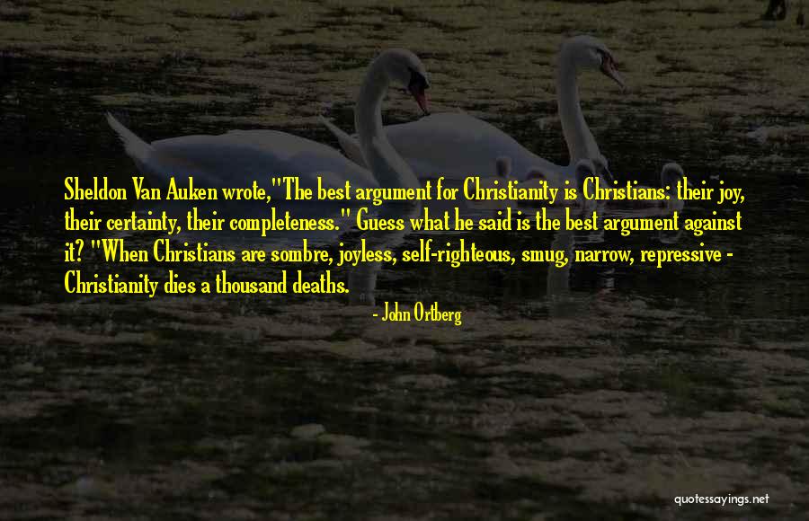 Self Righteous Christians Quotes By John Ortberg Self Righteous Christians Quotes By John Ortberg