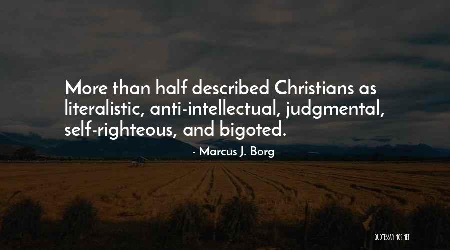 Self Righteous Christians Quotes By Marcus J. Borg Self Righteous Christians Quotes By Marcus J. Borg