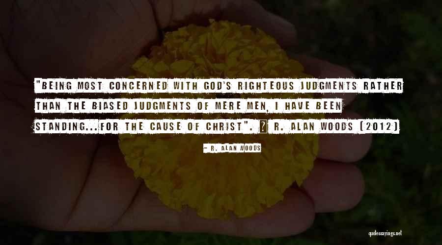 Self Righteous Christians Quotes By R. Alan Woods Self Righteous Christians Quotes By R. Alan Woods