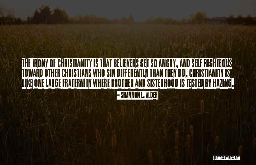 Self Righteous Christians Quotes By Shannon L. Alder Self Righteous Christians Quotes By Shannon L. Alder