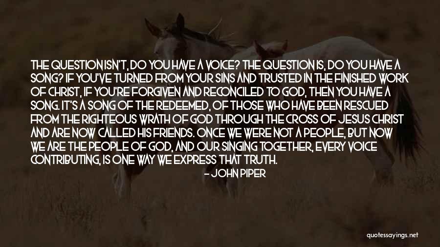 Self Righteous Friends Quotes By John Piper