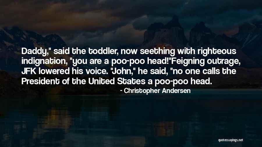 Self Righteous Indignation Quotes By Christopher Andersen Self Righteous Indignation Quotes By Christopher Andersen