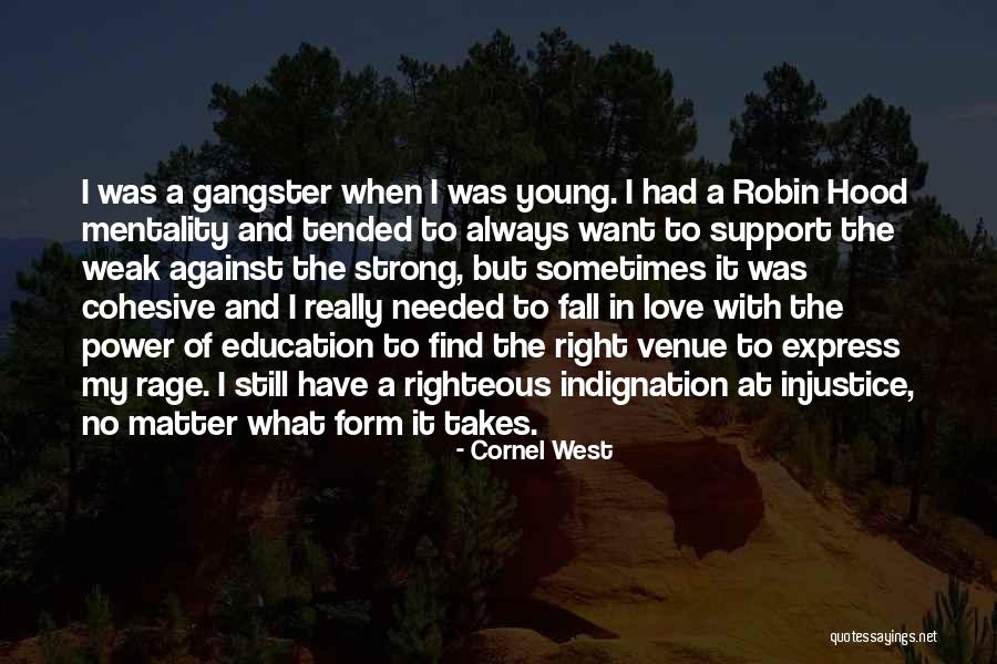 Self Righteous Indignation Quotes By Cornel West Self Righteous Indignation Quotes By Cornel West