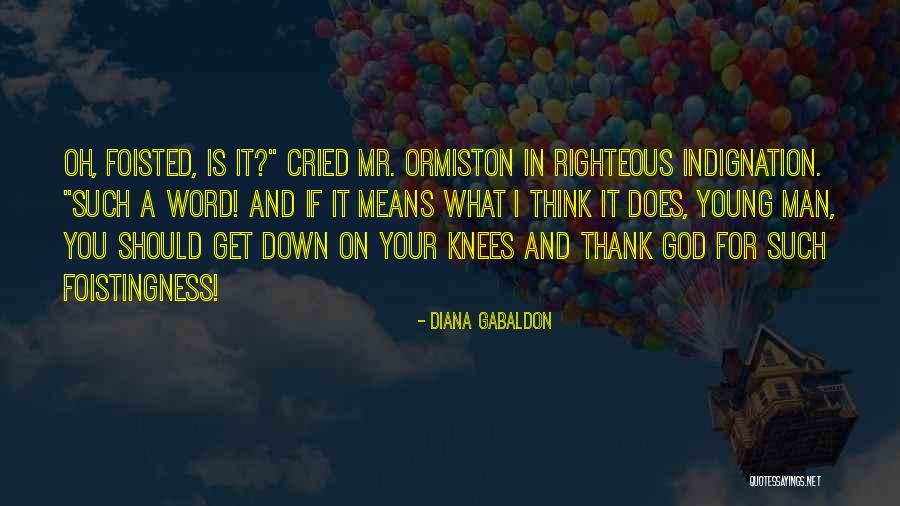 Self Righteous Indignation Quotes By Diana Gabaldon Self Righteous Indignation Quotes By Diana Gabaldon