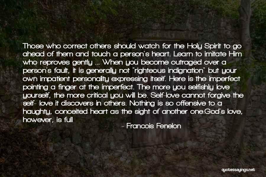 Self Righteous Indignation Quotes By Francois Fenelon Self Righteous Indignation Quotes By Francois Fenelon