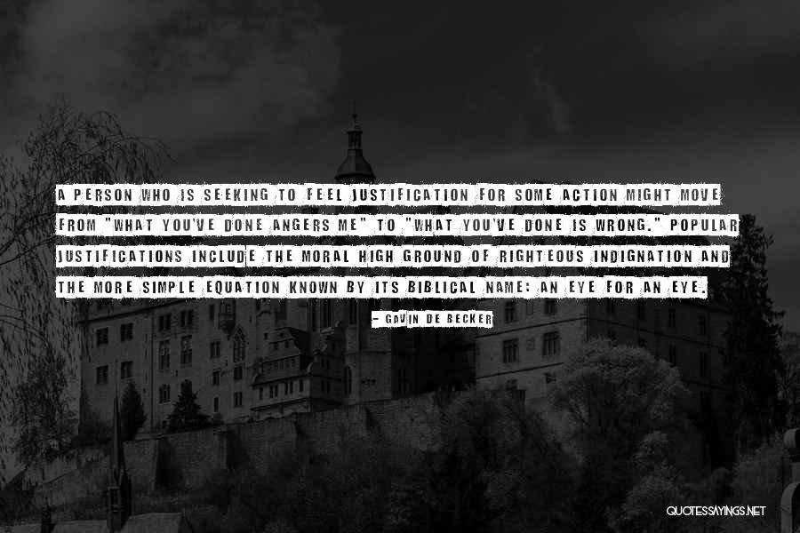 Self Righteous Indignation Quotes By Gavin De Becker Self Righteous Indignation Quotes By Gavin De Becker
