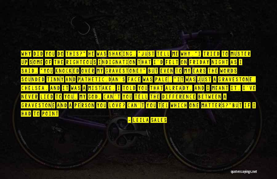 Self Righteous Indignation Quotes By Leila Sales Self Righteous Indignation Quotes By Leila Sales