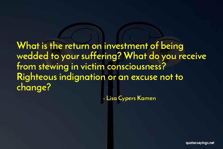 Self Righteous Indignation Quotes By Lisa Cypers Kamen Self Righteous Indignation Quotes By Lisa Cypers Kamen