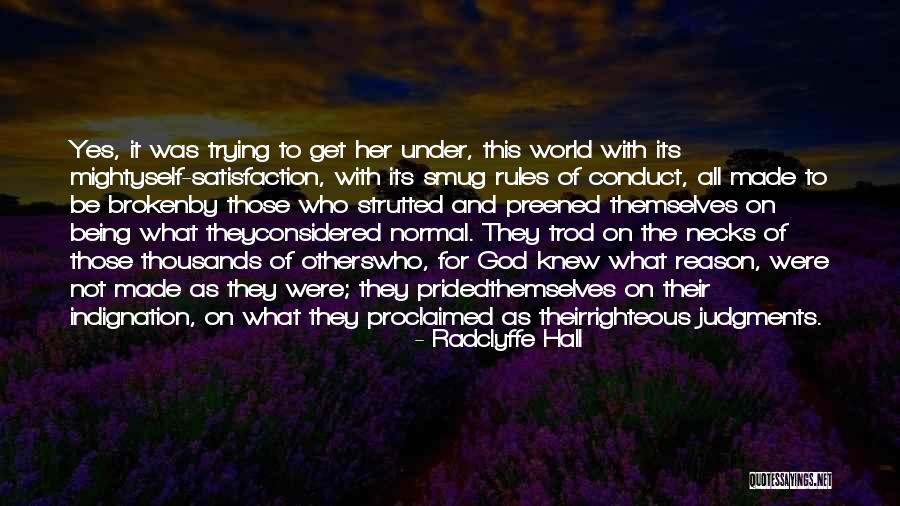 Self Righteous Indignation Quotes By Radclyffe Hall Self Righteous Indignation Quotes By Radclyffe Hall
