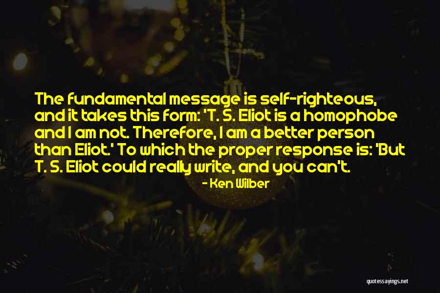 Self Righteous Person Quotes By Ken Wilber