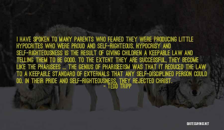 Self Righteous Person Quotes By Tedd Tripp Self Righteous Person Quotes By Tedd Tripp