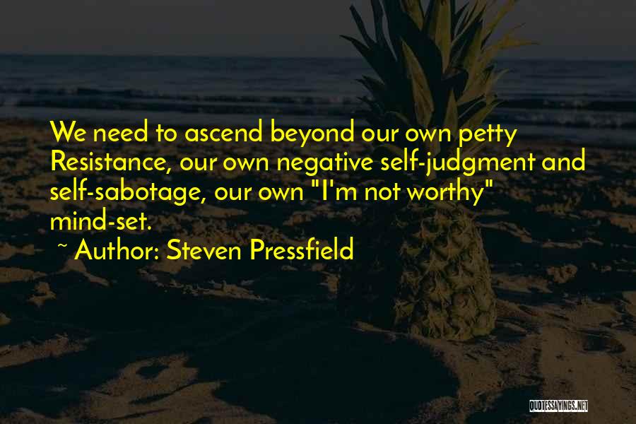 Self Sabotage Quotes By Steven Pressfield