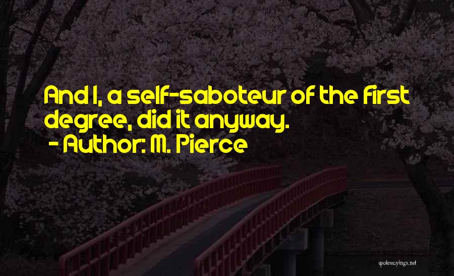 Self Saboteur Quotes By M. Pierce