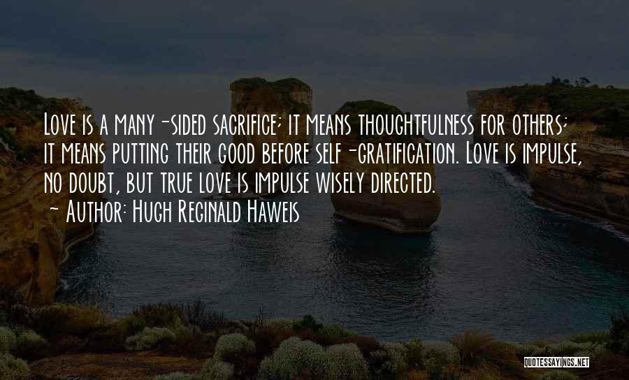 Self Sacrifice For Love Quotes By Hugh Reginald Haweis