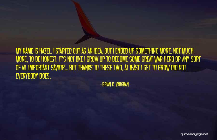 Self Sacrifice Hero Quotes By Brian K. Vaughan Self Sacrifice Hero Quotes By Brian K. Vaughan