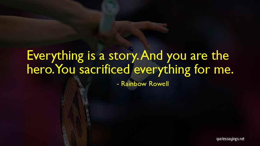 Self Sacrifice Hero Quotes By Rainbow Rowell Self Sacrifice Hero Quotes By Rainbow Rowell