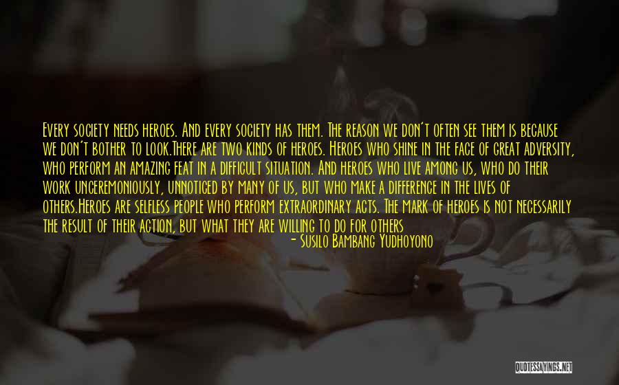 Self Sacrifice Hero Quotes By Susilo Bambang Yudhoyono Self Sacrifice Hero Quotes By Susilo Bambang Yudhoyono