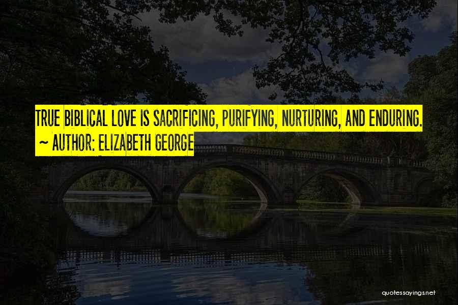 Self Sacrificing Love Quotes By Elizabeth George