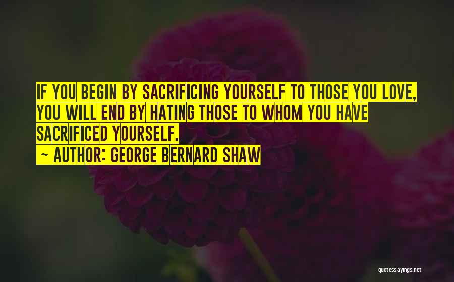 Self Sacrificing Love Quotes By George Bernard Shaw