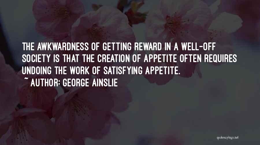 Self Satisfying Quotes By George Ainslie