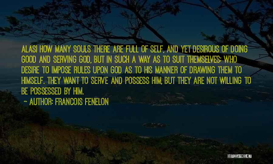 Self Serve Quotes By Francois Fenelon