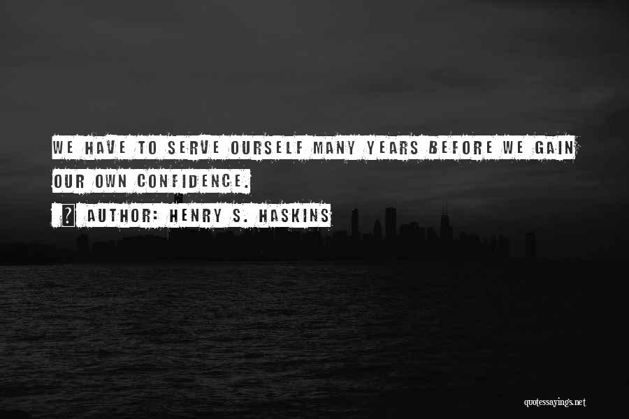 Self Serve Quotes By Henry S. Haskins