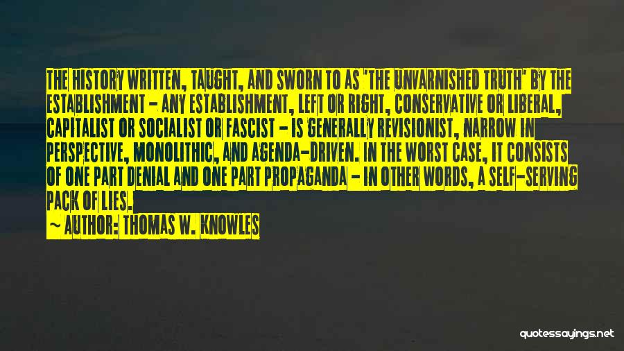 Self Serving Agenda Quotes By Thomas W. Knowles